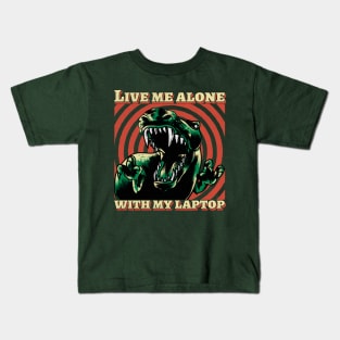 Live me alone with my laptop Kids T-Shirt